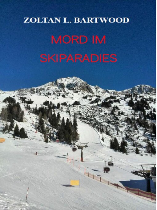 Title details for Mord im Skiparadies by Zoltan L. Bartwood - Available